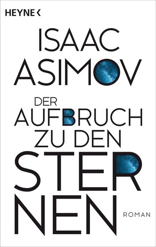 Isaac Asimov: Der Aufbruch zu den Sternen (Paperback, German language, Heyne)