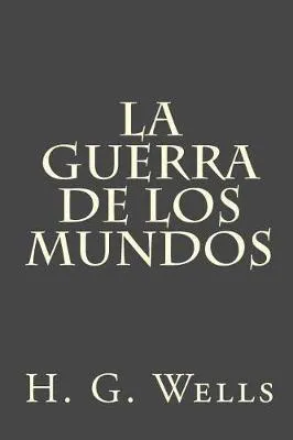 H. G. Wells: La guerra de los mundos (Spanish language, 2017, Kindle Direct Publishing)