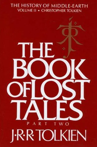 J. R. R. Tolkien, Christopher Tolkien: The Book of Lost Tales Part II (2012)