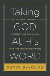 Kevin DeYoung: Taking God at his word (Hardcover, 2014, Crossway)