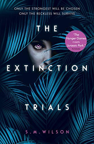S. M Wilson: The Extinction Trials (2018, Usborne Publishing Ltd)