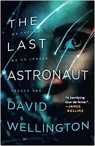 David Wellington: The Last Astronaut (2019, Orbit)