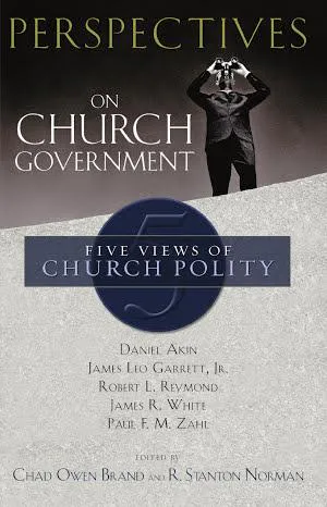 Chad Brand, Daniel L. Akin, R. Stanton Norman: Perspectives on Church Government