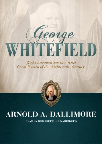 Arnold A. Dallimore: George Whitefield (AudiobookFormat, Blackstone Audio, Inc.)