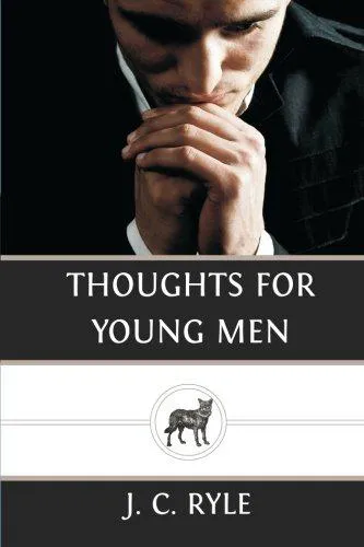 John Charles Ryle: Thoughts for Young Men (2013)