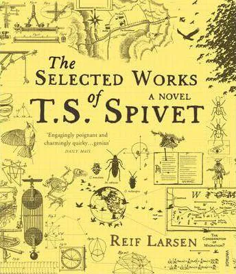 Reif Larsen: The Selected Works of T.S. Spivet (2010)