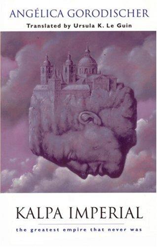 Angélica Gorodischer: Kalpa imperial (2003, Small Beer Press)