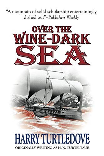 Harry Turtledove: Over the Wine-Dark Sea (Paperback, 2019, Phoenix Pick)