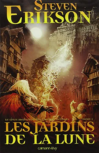 Steven Erikson: Les Jardins de la Lune (French language, 2007, Calmann-Lévy)