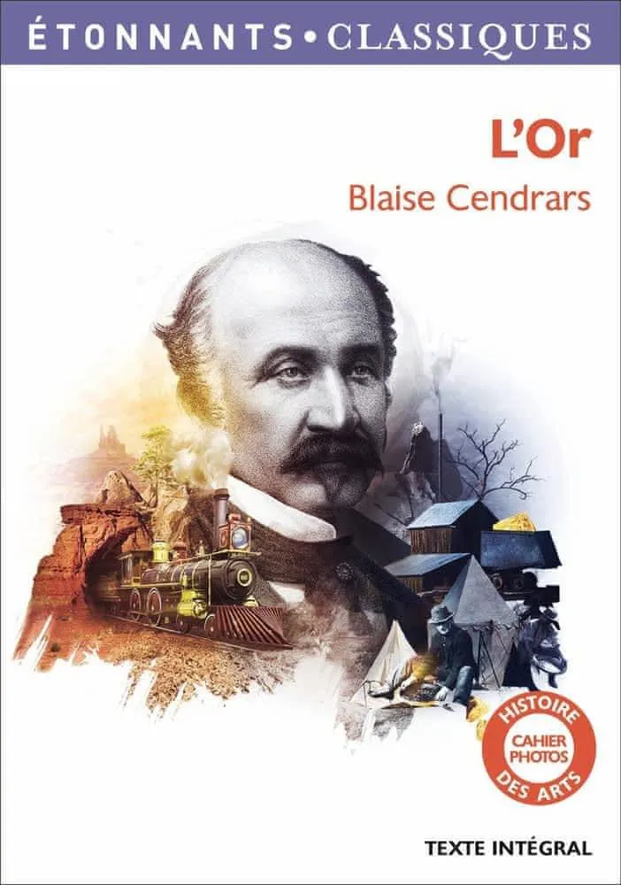 Blaise Cendrars: L'or : la merveilleuse histoire du général Johann August Suter (French language, 2015, Flammarion)