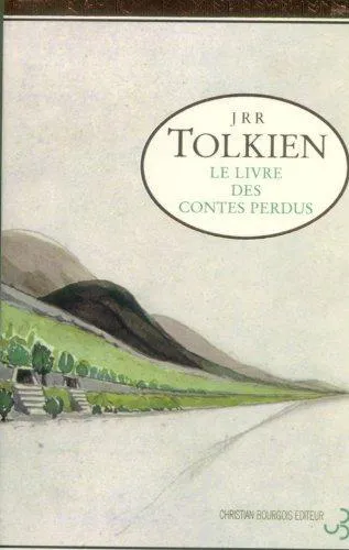 J. R. R. Tolkien, Christopher Tolkien: Le Livre des contes perdus (French language, 2002, Christian Bourgois)
