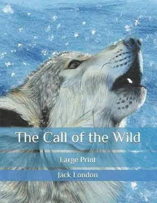 Jack London: The Call of the Wild: Large Print (2020, Independently Published book edition)