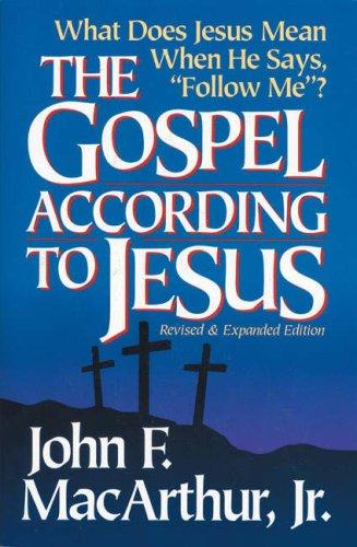 John MacArthur: The Gospel according to Jesus (1993, Zondervan)