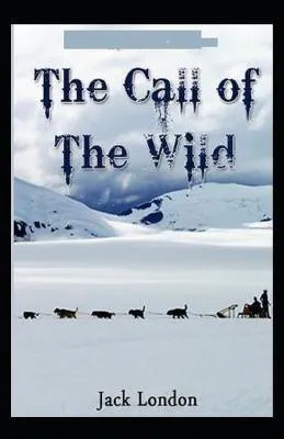Jack London: The Call of the Wild( illustrated edition) (2021, Independently Published book edition)