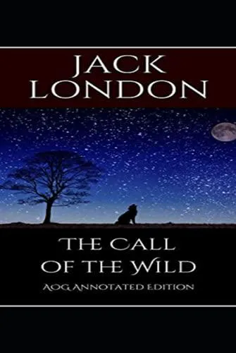 Jack London: The Call of the Wild: AOG Annotated Edition (2021, Independently Published book edition)