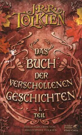 J. R. R. Tolkien, Christopher Tolkien: Das Buch der Verschollenen Geschichten (German language, 2011, Klett-Cotta Verlag)