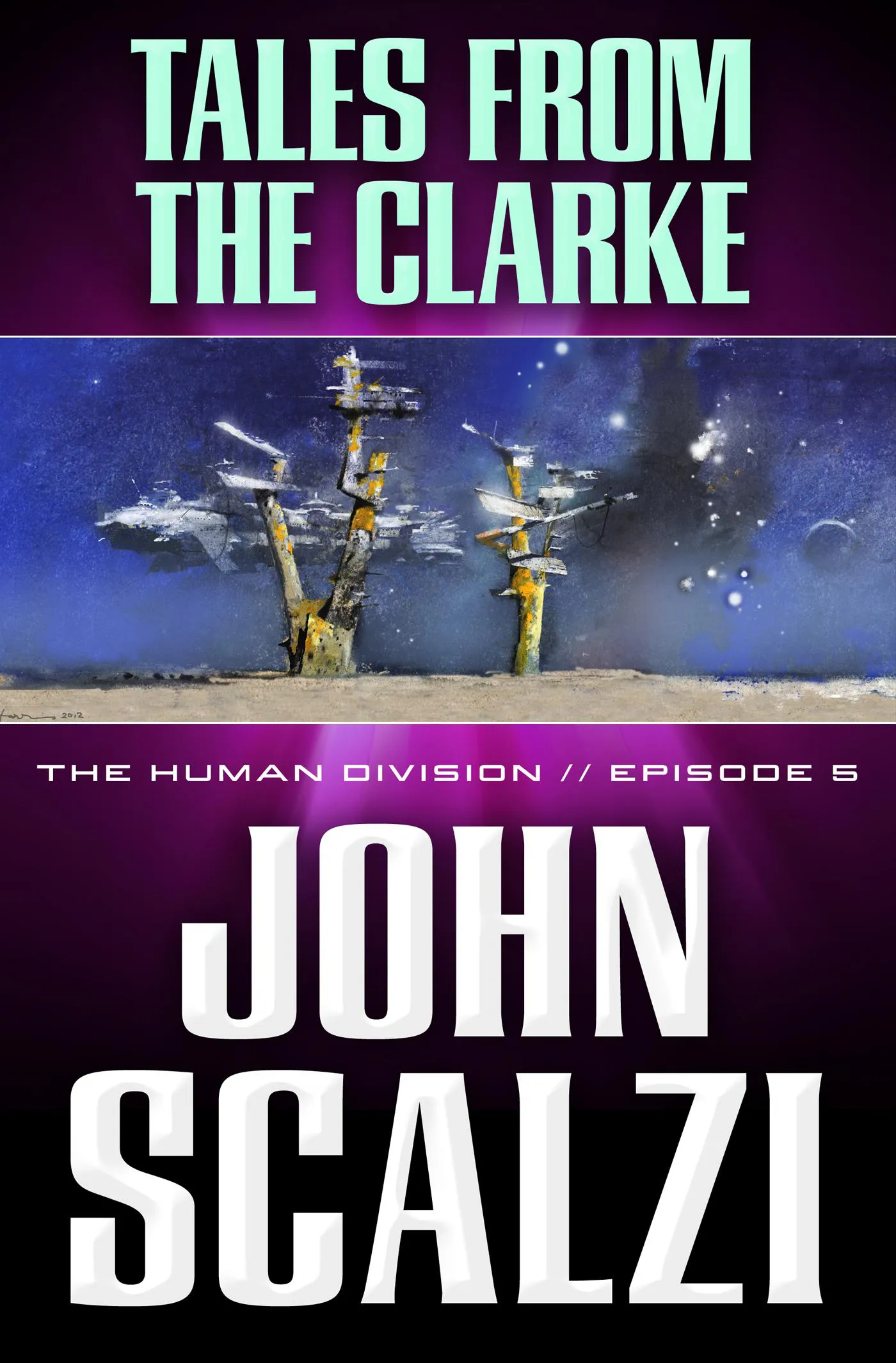 John Scalzi: Tales From the Clarke (The Human Division, #5) (2013)