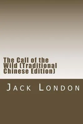 Jack London: The Call of the Wild (Chinese language, 2014, Kindle Direct Publishing)