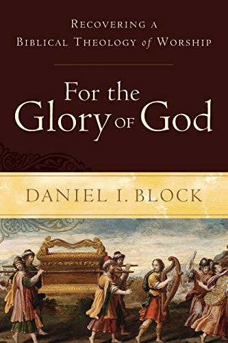 Daniel I. Block: For the Glory of God (Paperback, Baker Academic)
