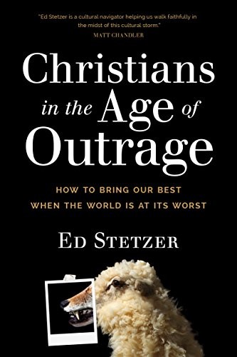 Ed Stetzer: Christians in the Age of Outrage (Paperback, Tyndale Momentum)