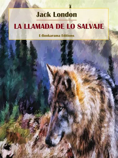 Jack London: La llamada de lo salvaje (E-Bookarama Clásicos) (Spanish Edition) (Spanish language, 2022)