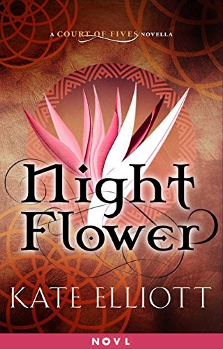 Kate Elliott: Night Flower: A Court of Fives Novella (Little, Brown Books for Young Readers)