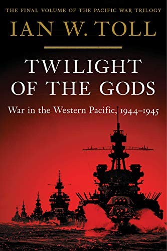 Ian W. Toll: Twilight of the Gods (Hardcover, 2020, W. W. Norton & Company)