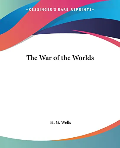 H. G. Wells: The War of the Worlds (2004, Kessinger Publishing)
