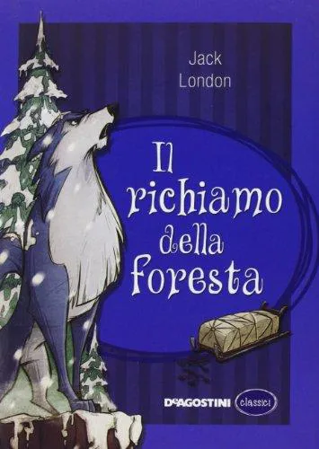 Jack London: Il richiamo della foresta (Italian language, 2013, De Agostini Editore)