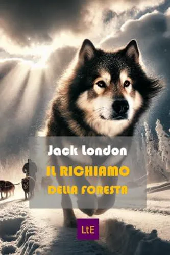 Jack London: IL RICHIAMO DELLA FORESTA (Ragazzi) (Italian Edition) (Italian language, 2020)
