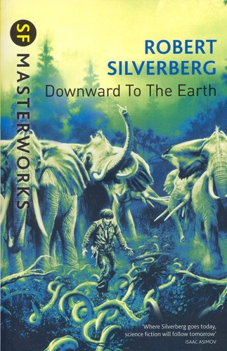 Robert Silverberg: Downward to the earth (Paperback, 2015, Gollancz)