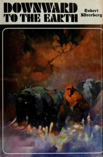 Robert Silverberg: Downward to the earth. (1970, Doubleday)