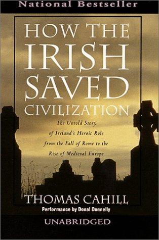 Thomas Cahill: How the Irish Saved Civilization  (1999, Random House Audio)