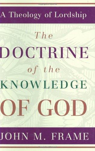 John M. Frame: The Doctrine of the Knowledge of God (1987, Presbyterian and Reformed Pub. Co.)