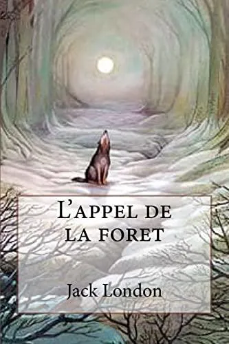 Jack London: L'Appel de la Foret (French language, 2016, Kindle Direct Publishing)