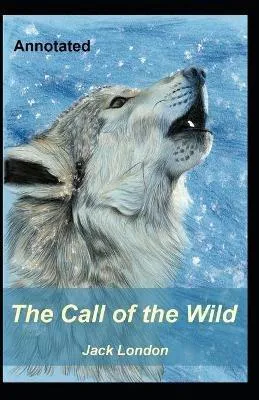 Jack London: The Call of the Wild Annotated (2021, Independently Published book edition)