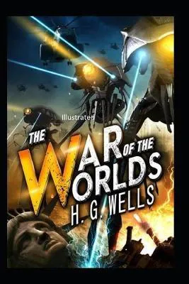 H. G. Wells: The War of the Worlds Illustrated (2021, Independently Published book edition)