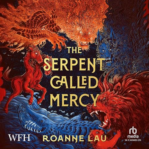 Roanne Lau: The Serpent Called Mercy (AudiobookFormat, 2025, W. F. Howes Ltd)