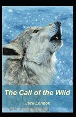 Jack London: Call of the Wild:( illustrated edition) (2021, Independently Published book edition)
