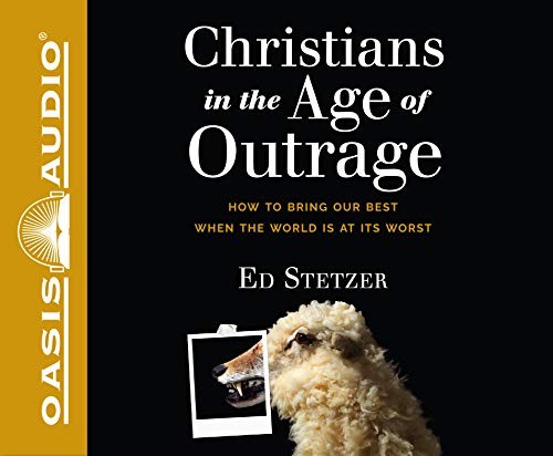 Ed Stetzer: Christians in the Age of Outrage (AudiobookFormat, Oasis Audio)