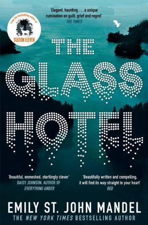Emily St. John Mandel: The Glass Hotel (2020)