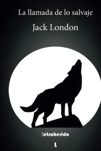 Jack London: La Llamada de lo Salvaje: Traducción y prólogo de Miguel A. Alvarez (Spanish language, 2022, Independently Published book edition)