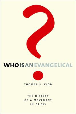 Thomas S. Kidd: Who Is an Evangelical? (2019, Yale University Press)