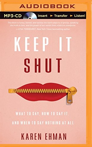 Karen Ehman, Julie Lyles Carr: Keep It Shut (AudiobookFormat, 2015, Zondervan on Brilliance Audio)