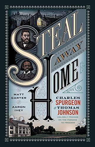 Matt Carter, Aaron Ivey: Steal Away Home (Hardcover, B&H Books)