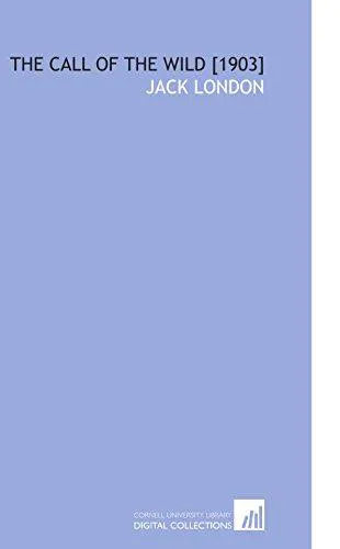 Jack London: The Call of the Wild [1903] (2010, Cornell University Library)