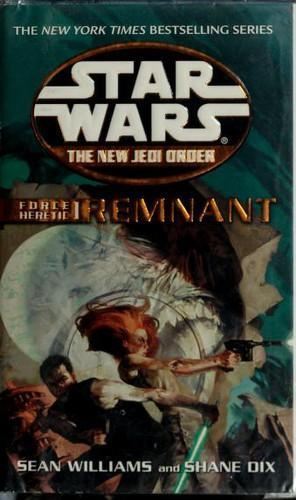 Sean Williams, Shane Dix, Sean Williams, Shane Dix: Star Wars: Force Heretic I: Remnant (Paperback, 2003, Del Rey)