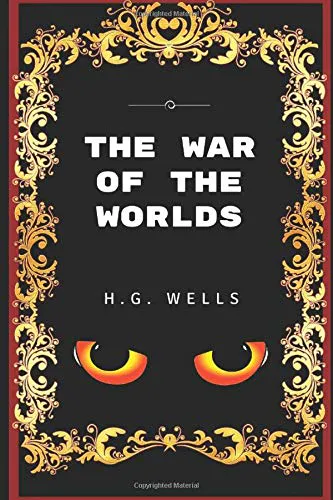 H. G. Wells: The War of the Worlds: By H. G. Wells - Illustrated (2017, Independently Published book edition)