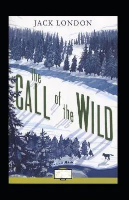 Jack London: The Call of the Wild Annotated (2021, Independently Published book edition)