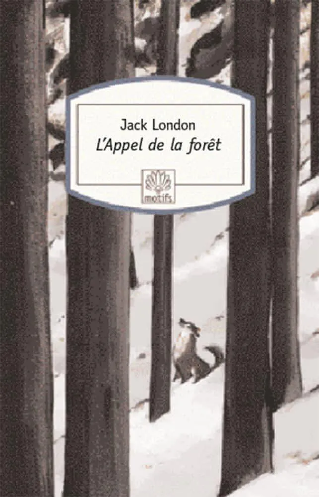 Jack London: L'Appel de la forêt (Motifs) (French Edition) (French language, 2017)